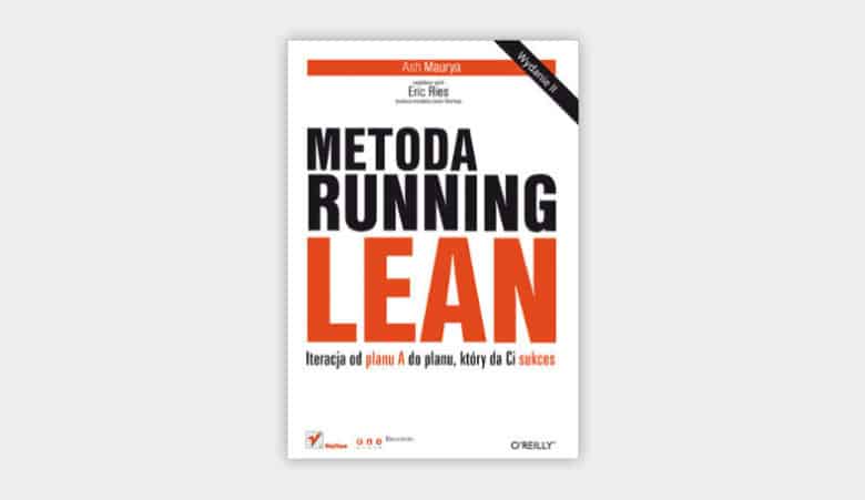 Metoda Running Lean. Iteracja od planu A do planu, który da Ci sukces