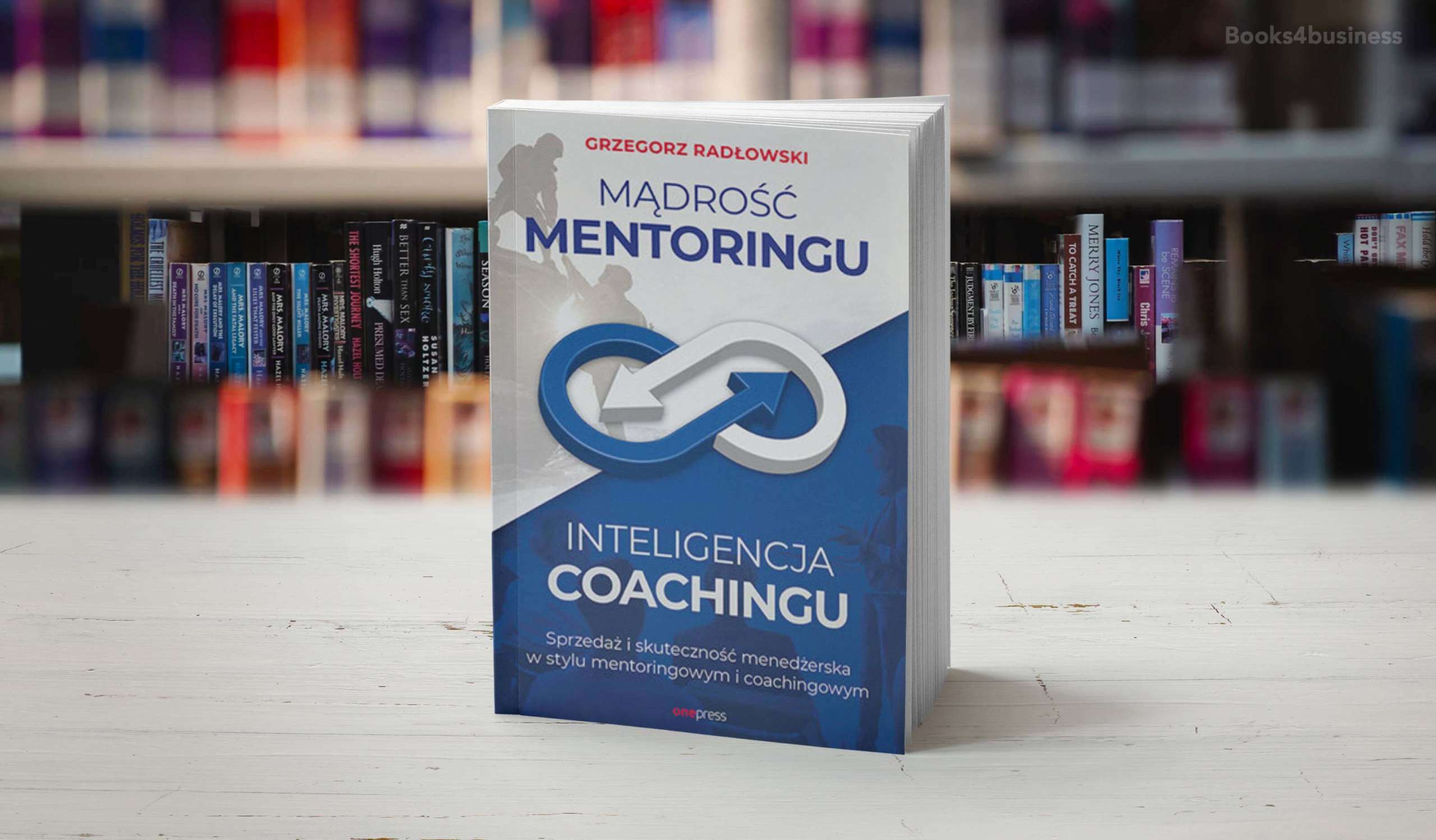 Mądrość Mentoringu, Inteligencja Coachingu. Sprzedaż i skuteczność menedżerska w stylu mentoringowym i coachingowym